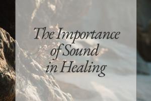 The Importance of Sound in Healing Audio 